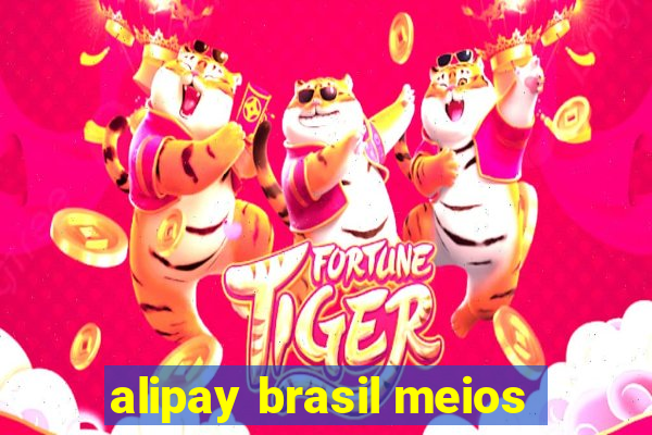 alipay brasil meios